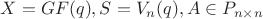 $X= GF(q), S=V_n(q),A \in P_{n \times n}$