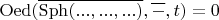 $\operatorname{Oed}(\overline{\operatorname{Sph}(..., ..., ...)}, \overline{-}, t) = 0$