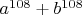 $a^{108}+b^{108}$
