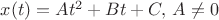 $x(t)=At^2+Bt+C, \, A \ne 0$
