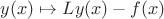 $y(x)\mapsto Ly(x)-f(x)$