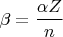 $$\beta =\frac{\alpha Z}{n}$$