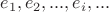 $e_1, e_2,...,e_i,...$