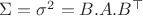 $\Sigma=\sigma^2=B.A.B^\top$ $\Sigma=\sigma^2=B.A.B^\top$