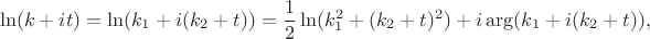 $$\ln(k+i t)=\ln(k_1+i (k_2+t))=\frac12\ln(k_1^2+(k_2+t)^2)+i \arg(k_1+i(k_2+t)),$$