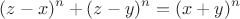 $$(z-x)^n+(z-y)^n=(x+y)^n$$