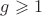$g \geqslant 1 $