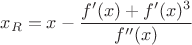$$x_{R}=x-\frac{f'(x)+f'(x)^3}{f''(x)}$$