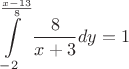 $$\int\limits_{-2}^{\frac{x-13}{8}} \frac{8}{x+3} dy = 1$$