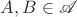 $A,B\in\mathscr{A}$