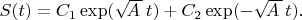 $S(t)=C_1\exp(\sqrt{\!A\,}\,t)+C_2\exp(-\sqrt{\!A\,}\,t).$