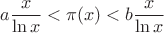 $$
a\frac{x}{\ln x}<\pi(x)<b\frac{x}{\ln x}
$$
