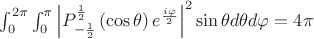 $\int_{0}^{2\pi }\int_{0}^{\pi }{\left| P_{-\frac{1}{2}}^{\frac{1}{2}}\left(\cos \theta  \right){e}^{\frac{i\varphi }{2}}\right|}^{2}\sin \theta d\theta d\varphi =4\pi $