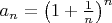 $a_n = \left ( 1 + \frac{1}{n} \right )^{n}$