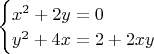 $\begin{cases} x^2+2y=0\\y^2+4x=2+2xy \end{cases}$