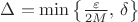 $\Delta=\min\left\{\frac{\varepsilon}{2M},\,\delta\right\}$