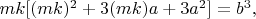 $mk[(mk)^2 + 3(mk)a + 3a^2] = b^3,$