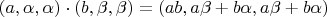 $(a, \alpha, \alpha) \cdot (b,\beta,\beta) = (ab, a\beta + b\alpha, a\beta + b\alpha)$
