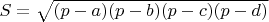 $S=\sqrt{(p-a)(p-b)(p-c)(p-d)}$