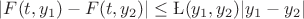 $|F(t,y_1)-F(t,y_2)|\le\L(y_1,y_2)|y_1-y_2|$ $|F(t,y_1)-F(t,y_2)|\le\L(y_1,y_2)|y_1-y_2|$