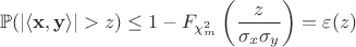 $$\mathbb P(|\langle \mathbf x, \mathbf y\rangle| > z)\leq 1 - F_{\chi ^2 _m}\left (\frac {z}{\sigma _x\sigma _y}\right )=\varepsilon (z)$$