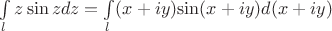 $\int\limits_{l}^{}z\sin{z}dz=\int\limits_{l}^{}(x+iy){\sin(x+iy)}d(x+iy)$