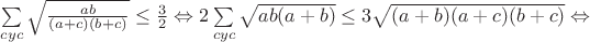 $\sum\limits_{cyc}\sqrt{\frac{ab}{(a+c)(b+c)}} \le \frac{3}{2}\Leftrightarrow2\sum\limits_{cyc}\sqrt{ab(a+b)}\leq3\sqrt{(a+b)(a+c)(b+c)}\Leftrightarrow$