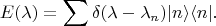 $$
E(\lambda)=\sum  \delta(\lambda-\lambda_n) |n\rangle \langle n|.
$$