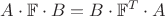 $\displaystyle A \cdot \mathbb{F} \cdot B = B \cdot \mathbb{F}^T \cdot A$