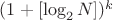 $(1+[\log_2 N])^k$