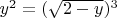 $y^2 = (\sqrt{2-y})^3$