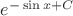 $e^{-\sin x+C}$