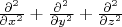 $\frac{\partial^2}{\partial x^2} + \frac{\partial^2}{\partial y^2} + \frac{\partial^2}{\partial z^2}$