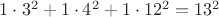 $1\cdot 3^2+1\cdot 4^2+1\cdot 12^2=13^2$