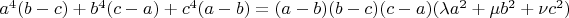$a^4(b - c) + b^4(c - a) + c^4(a - b) = (a - b)(b - c)(c - a)(\lambda a^2 + \mu b^2 + \nu c^2)$