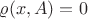 $\varrho(x,A)=0$