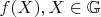 $f(X), X\in\mathbb G$