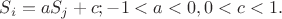 $S_i=aS_j +c;          -1<a <0, 0<c<1 .$