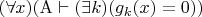$(\forall x)(\mathrm{A} \vdash (\exists k)(g_k(x) = 0))$