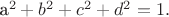 a^2+b^2+c^2+d^2=1.