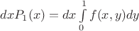 $dx P_1(x) = dx \int\limits_{0}^{1} f(x,y) dy$