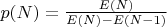 $p(N) = \frac {E(N)} {E(N) - E(N-1)} $