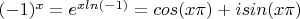 $ {(-1)^x = e ^ {x ln(-1)} = cos(x \pi) + i sin(x \pi) $