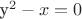 y^2-x = 0