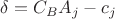 $\delta = C_{B}  A_{j} - c_{j}$