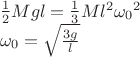 $\[\begin{array}{l}
\frac{1}{2}Mgl = \frac{1}{3}M{l^2}{\omega _0}^2\\
{\omega _0} = \sqrt {\frac{{3g}}{l}} 
\end{array}\]$