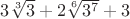 $3\sqrt[3]{3}+2\sqrt[6]{3^7}+3$