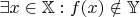 $\exists x\in \mathbb X:f(x)\notin \mathbb Y$