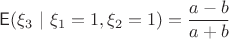 $\mathsf E(\xi_3~|~\xi_1=1, \xi_2=1) = \dfrac{a-b}{a+b}$