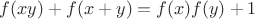 $f(xy)+f(x+y)=f(x)f(y)+1$